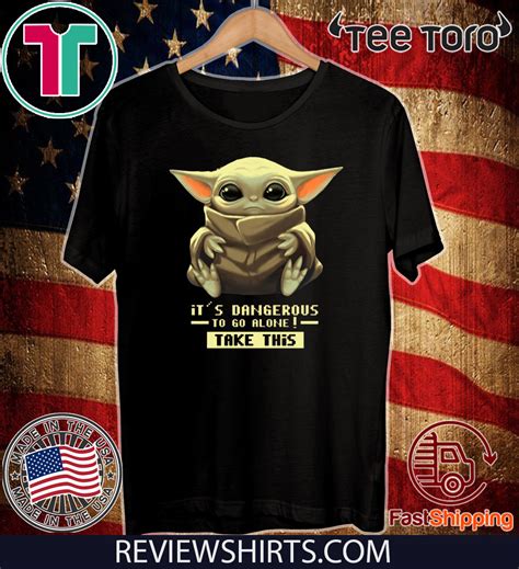 Baby Yoda Its Dangerous To Go Alone Take It Shirt T Shirt