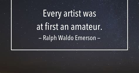 “every Artist Was First An Amateur” Ralph Waldo Emerson Michael Hyatt