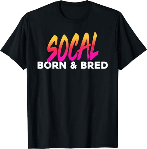 Socal Born And Bred T Shirt Clothing