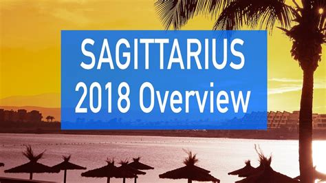 Sagittarius 2018 Yearly Overview Horoscope Tarot Reading Love