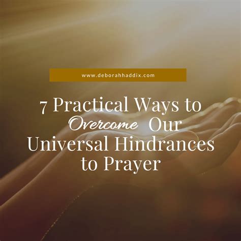 7 Practical Ways To Overcome Our Universal Hindrances To Prayer