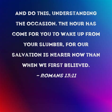 Romans 1311 And Do This Understanding The Occasion The Hour Has Come
