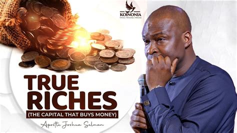 True Riches The Capital That Buys Money With Apostle Joshua Selman