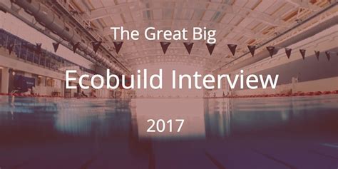 The Great Big Ecobuild Interview