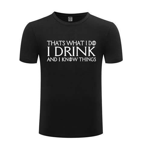 Thats What I Do I Drink And I Know Things Funny Tee Cute T Shirts Men