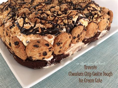 I'm a bit weird, maybe? Brownie Chocolate Chip Cookie Dough Ice Cream Cake | An ...