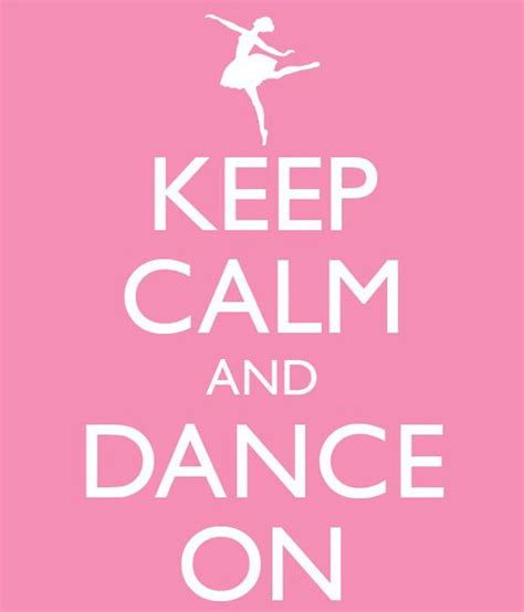 Keep Calm And Dance On Funny Dance Quotes Dance Quotes Dance