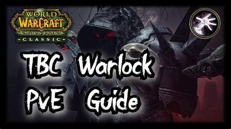 Tbc Warlock Pve Guide An Updated Guide To Raiding As A Warlock Youtube