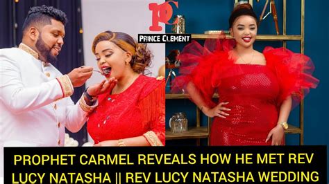 Prophet Carmel Reveals How He Met Rev Lucy Natasha Rev Lucy Natasha