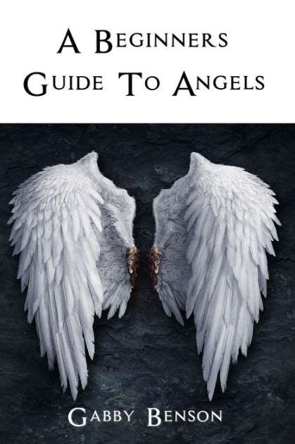 Beginners Guide To Angels By Gabby Benson Paperback Barnes And Noble