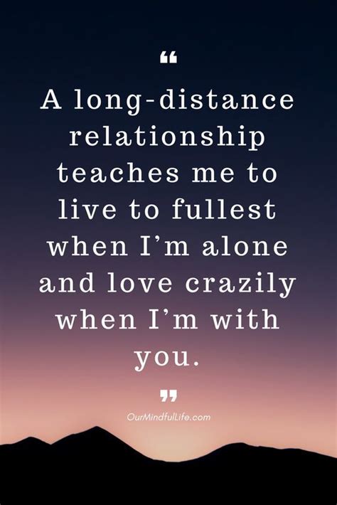 long distance relationship teaches me to live to fullest when i m alone and love crazily when i