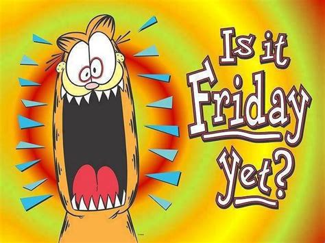 Is It Friday Yet Garfield Garfield Quotes Friday Pictures Its