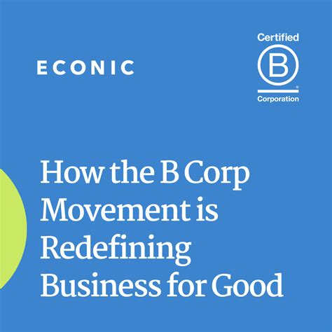 How The B Corp Movement Is Redefining Business For Good By The Econic