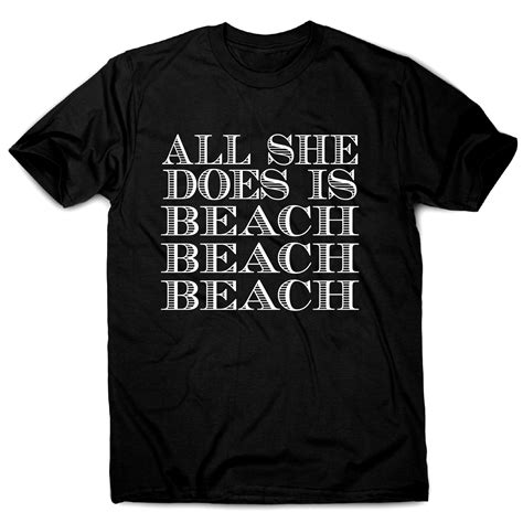 All She Does Is Funny Beach Travel Slogan T Shirt Mens Mens Tshirts Travel Slogans Mens