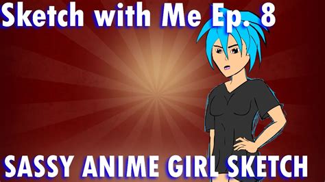 She So Sassy Anime Girl Sketch With Me Ep 8 Twoframesstudios Youtube