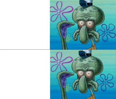 Ugly Squidward Vs Ugly Squidward Blank Template Imgflip