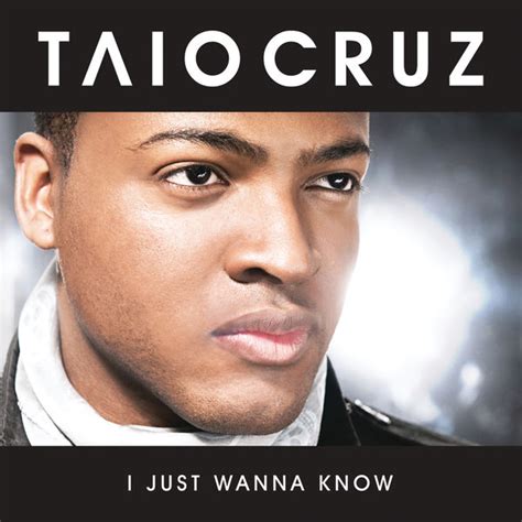 I Just Wanna Know Radio Edit Taio Cruz Qobuz