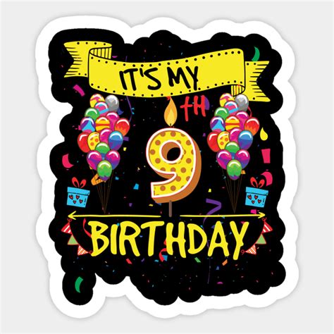 Its My 9th Birthday Its My 9th Birthday Sticker Teepublic