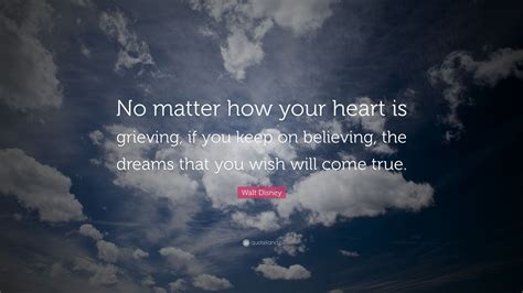 Walt Disney Quote No Matter How Your Heart Is Grieving