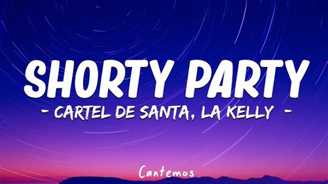 Cartel De Santa La Kelly Shorty Party Letraslyrics Youtube