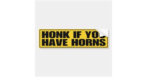 Honk If You Have Horns Bumper Sticker Zazzle