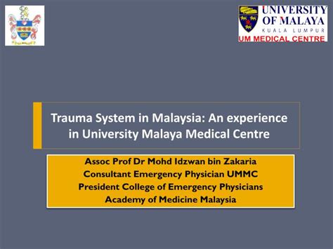 Learn more about studying at universiti malaya (um) including how it performs in qs rankings, the cost of tuition and further course information. PPT - Trauma System in Malaysia: An experience in ...