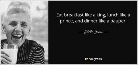 Adelle Davis Quote Eat Breakfast Like A King Lunch Like A Prince And