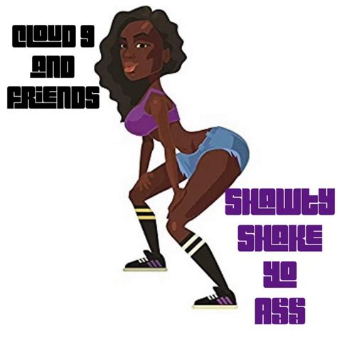 Shawty Shake Yo Ass Single By Cloud 9 Spotify