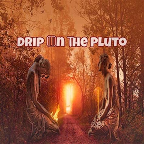 Drip On The Pluto By Brentin Davis On Amazon Music
