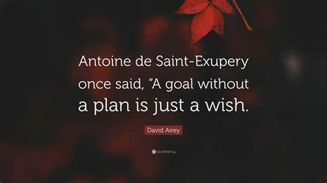 David Airey Quote Antoine De Saint Exupery Once Said A Goal Without