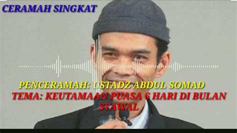 Ceramah Singkat Ustadz Abdul Somad Tentang Keutamaan Puasa 6 Hari Di