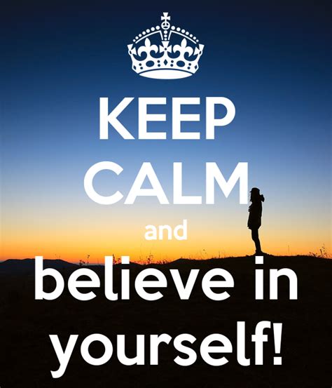 Keep Calm And Believe In Yourself Poster 6eb Keep Calm O Matic