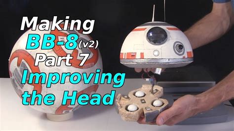 Making Bb 8 V2 Improving The Head Part 7 Youtube