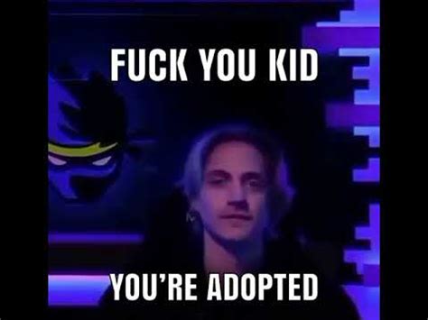 Ninja Fuck You Kid Youre Adopted YouTube
