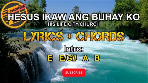 Hesus Ikaw Ang Buhay Ko By His Life City Church Lyrics And Chords Youtube