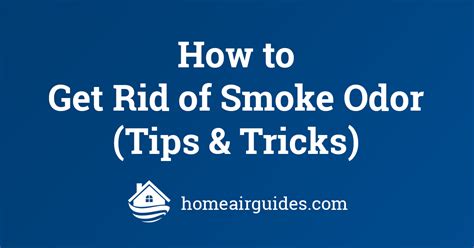 Removing Smoke Odor In The Home Proven Tips And Tricks Home Air Quality Guides