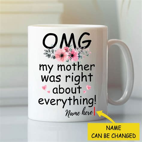 Personalized Omg My Mother Was Right About Everything Mug