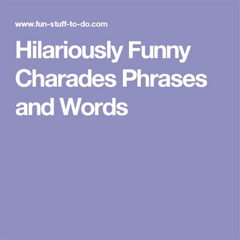 It is the most popular games of all times. Hilariously Funny Charades Phrases and Words | Funny ...