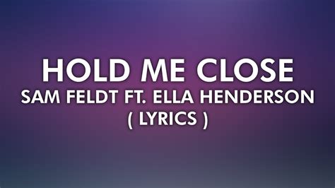 Sam Feldt Ft Ella Henderson Hold Me Close 4k Lyrcal Video Youtube