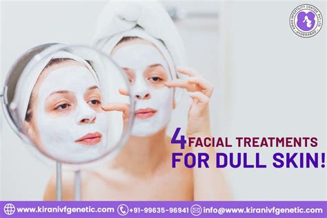 4 Facial Treatments For Dull Skin Kiranskinclinic