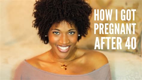 How I Got Pregnant After 40 Youtube