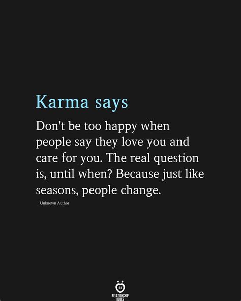 Karma Says Dont Be Too Happy When People Say They Love You And Care