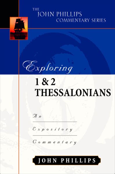 John Phillips Commentary Series Exploring 1 And 2 Thessalonians Olive