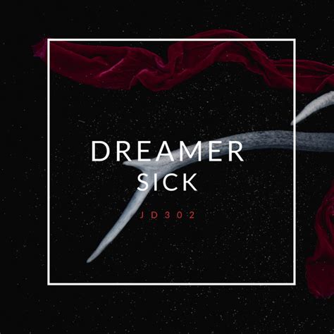 Dreamer Sick Single By Jd302 Spotify