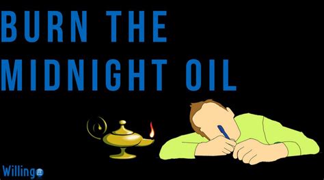 Burn The Midnight Oil Willingo