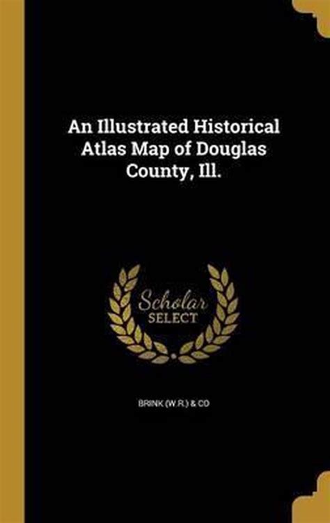 An Illustrated Historical Atlas Map Of Douglas County Ill
