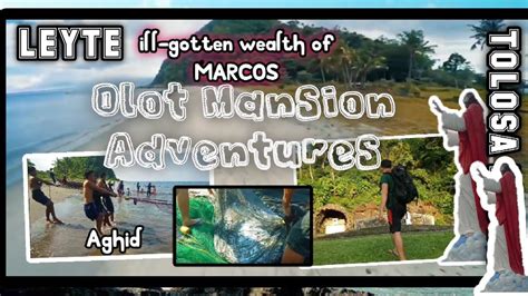 Olot Tolosa Leyte Old Marcos Mansion MalacaÑang Of The South Youtube