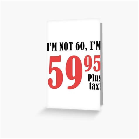 Funny 60th Birthday T Plus Tax Greeting Card By Thepixelgarden