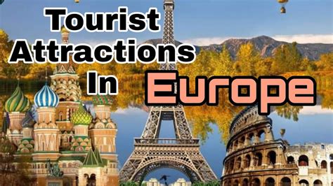 Europe Tourist Attractions Where To Go In Europe Must Visit
