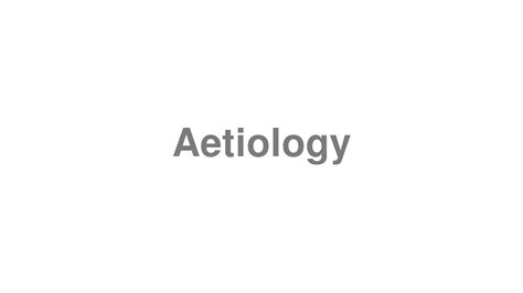 How To Pronounce Aetiology Youtube
